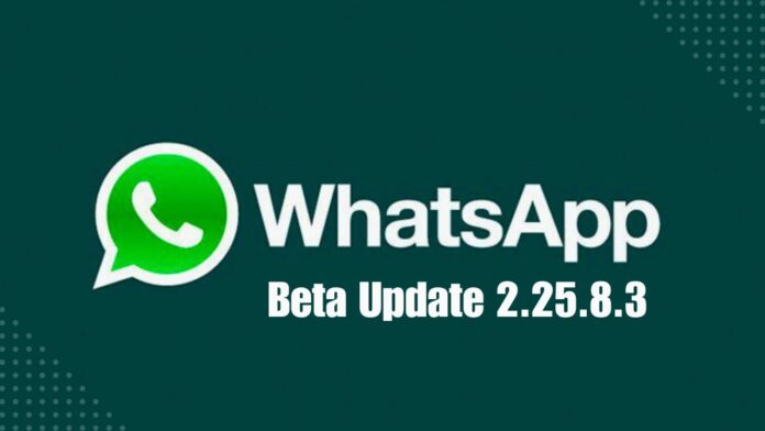 WhatsApp update 2.25.8.3 (2) WhatsApp Beta 2.25.8.3